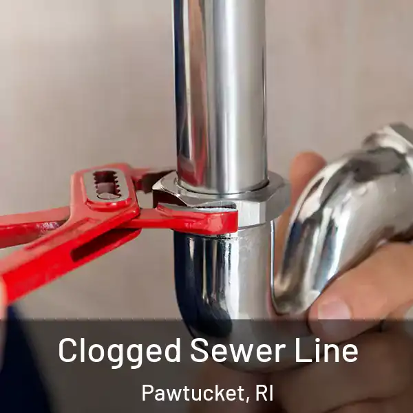 Clogged Sewer Line Pawtucket, RI